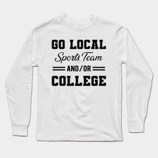 Go local sports team and/or college Long Sleeve T-Shirt
